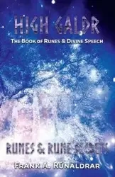 High Galdr Runes and Rune Secrets - Frank A. Rúnaldrar