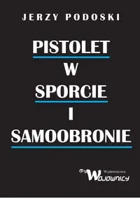 Pistolet w sporcie i samoobronie - Jerzy Podolski