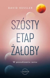 Szósty etap żałoby. W poszukiwaniu sensu - David Kessler
