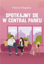 Spotkajmy się w Central Parku - Felicia Kingsley, Marta Magdalena Borkowska