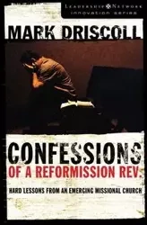 Confessions of a Reformission Rev. - Mark Driscoll