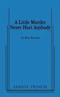 A Little Murder Never Hurt Anybody - Ron Bernas