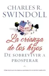 La Crianza de los Hijos - Charles R. Swindoll Dr