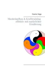 Muskelaufbau & Krafttraining effektiv mit natürlicher Ernährung - Vega Cosmo