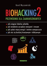 Biohacking 2. Przewodnik dla zaawansowanych - Karol Wyszomirski