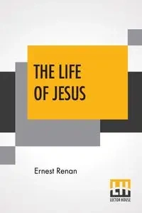 The Life Of Jesus - Ernest Renan