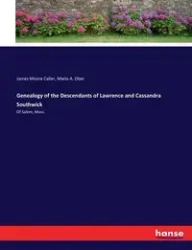 Genealogy of the Descendants of Lawrence and Cassandra Southwick - James Caller Moore