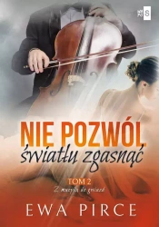 Nie Pozwól Światłu Zgasnąć Tom 2 - Ewa Pirce