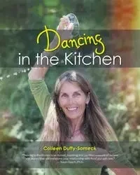 Dancing in the Kitchen - Colleen Duffy-Someck