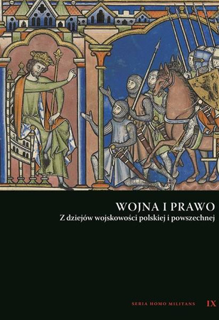 Wojna i prawo. Z dziejów wojskowości polskiej i... - red. Andrzej Niewiński