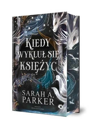 Kiedy wykluł się księżyc T.1 Spadające księżyce - Sarah Parker A.