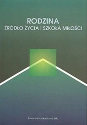 Rodzina źródło życia i szkoła miłości - Dorota Kornas-Biela
