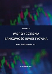 Współczesna bankowość inwestycyjna w.2 - red. Anna Szelągowska