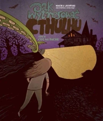 Coś na dachu jak wytresować cthulhu Tom 2 - Maciej Jasiński