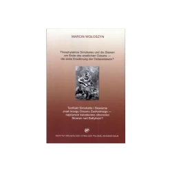 Teofilakt Simokatta i Słowianie znad brzegu Oceanu Zachodniego – najstarsze świadectwo obecności Słowian nad Bałtykiem? - Marcin Wołoszyn