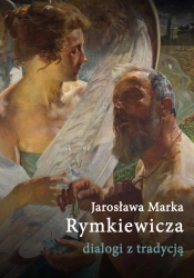 Jarosława marka rymkiewicza dialogi z tradycją - Opracowanie zbiorowe