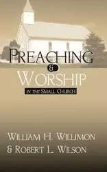 Preaching and Worship in the Small Church - William Willimon H