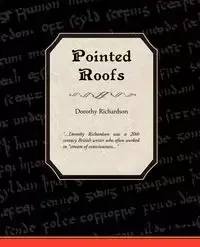 Pointed Roofs - Dorothy Richardson