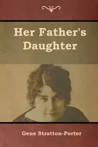 Her Father's Daughter - Gene Stratton-Porter