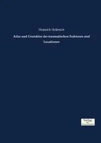 Atlas und Grundriss der traumatischen Frakturen und Luxationen - Helferich Heinrich