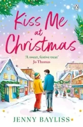 Kiss Me At Christmas - Bayliss, Jenny
