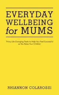 Everyday Wellbeing for Mums - Rhiannon Colarossi