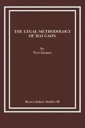 The Legal Methodology of Hai Gaon - Groner Tsvi