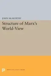 Structure of Marx's World-View - John McMurtry