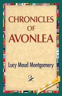 Chronicles of Avonlea - Lucy Maud Montgomery
