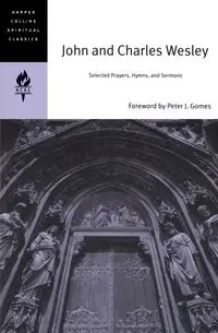 John and Charles Wesley - Harpercollins Spiritual Classics