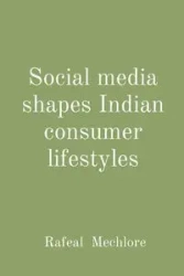 Social media shapes Indian consumer lifestyles - Mechlore Rafeal