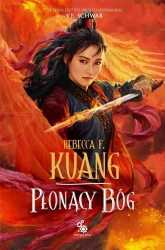 Trylogia Wojen Makowych T.3 Płonący bóg - Rebecca F. Kuang