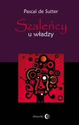 eBook Szaleńcy u władzy. Paranoje polityków - od Hitlera do Husajna - Pascal de Sutter mobi epub