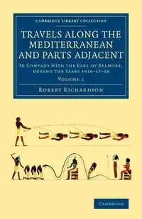 Travels Along the Mediterranean and Parts Adjacent - Robert Richardson