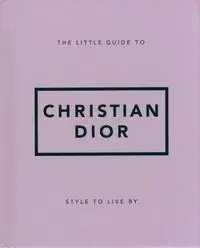 The Little Guide to Christian Dior