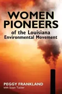 Women Pioneers of the Louisiana Environmental Movement - Peggy Frankland