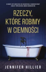 eBook Rzeczy, które robimy w ciemności - Jennifer Hillier epub mobi