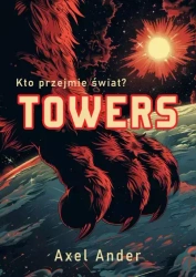 Towers. Kto przejmie świat? - Axel Ander