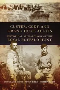 Custer, Cody, and Grand Duke Alexis - Scott Douglas D.