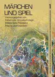 Märchen und Spiel - Grzywka-Kolago Katarzyna, Filipowicz Małgorzata, Jędrzejewski Maciej