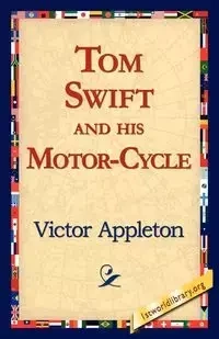 Tom Swift and His Motor-Cycle - Victor Appleton II