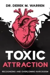 Toxic Attraction - Warren Derek Dr. M.