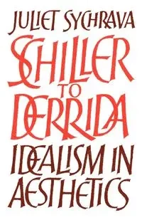 Schiller to Derrida - Juliet Sychrava