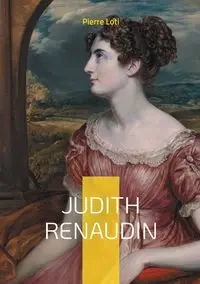 Judith Renaudin - Pierre Loti