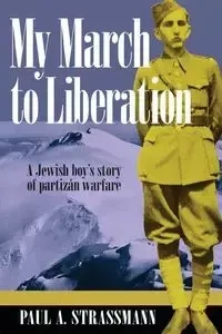 My March to Liberation - Paul Strassmann A