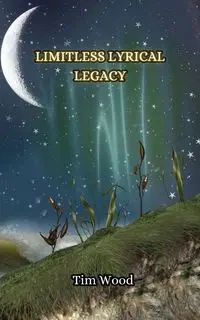 Limitless Lyrical Legacy - Tim Wood