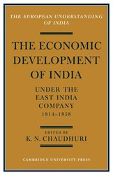 The Economic Development of India Under the East India Company 1814 58 - Chaudhuri K. N.