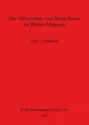 Der Silberschatz von Brusa/Bursa im British Museum - Hans v. Mangoldt