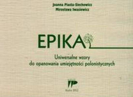 Epika. Uniwersalne wzory - Joanna Piasta-Siechowicz, Mirosława Iwasiewicz