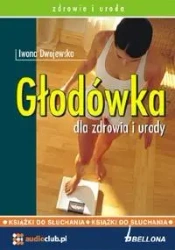 Głodówka dla zdrowia i urody. Audiobook - Iwona Dwojewska